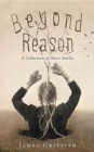 Beyond Reason : A Collection of Short Stories - Book