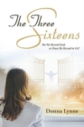 The Three Sixteens : Do We Reveal God, or Does He Reveal to Us? - Book