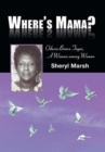 Where's Mama? : Odessa Brown Toyer, a Woman Among Women - Book