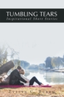 Tumbling Tears : Inspirational Short Stories - eBook
