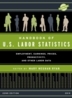 Handbook of U.S. Labor Statistics 2019 : Employment, Earnings, Prices, Productivity, and Other Labor Data - Book