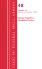 Code of Federal Regulations, Title 48 Federal Acquisition Regulations System Chapters 3-6, Revised as of October 1, 2020 - Book