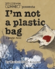 I'm Not a Plastic Bag - eBook