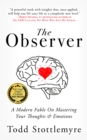 The Observer : A Modern Fable on Mastering Your Thoughts & Emotions - Book