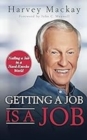 Getting a Job is a Job : Nailing a Job in a Hard Knock World - Book