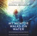 My Mentor Walks on Water - eAudiobook