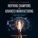 Inspiring Champions in Advanced Manufacturing: Parent Edition - eAudiobook