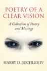 Poetry of a Clear Vision : A Collection of Poetry and Musings - Book