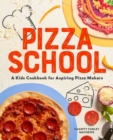 Pizza School : A Kids' Cookbook for Aspiring Pizza Makers - eBook
