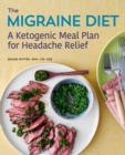 The Migraine Diet : A Ketogenic Meal Plan for Headache Relief - eBook