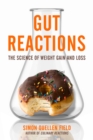 Gut Reactions : The Science of Weight Gain and Loss - Book