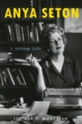 Anya Seton : A Writing Life - Book