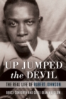 Up Jumped the Devil : The Real Life of Robert Johnson - Book