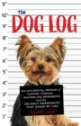 The Dog Log : An Accidental Memoir of Yapping Yorkies, Quarreling Neighbors, and the Unlikely Friendships That Saved My Life - eBook