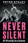 Never Silent : ACT UP and My Life in Activism - Book