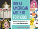 Great American Artists for Kids : Hands-On Art Experiences in the Styles of Great American Masters - Book