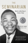 The Seminarian : Martin Luther King Jr. Comes of Age - Book