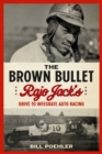 The Brown Bullet : Rajo Jack's Drive to Integrate Auto Racing - Book