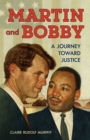 Martin and Bobby : A Journey Toward Justice - Book