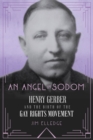 An Angel in Sodom : Henry Gerber and the Birth of the Gay Rights Movement - Book