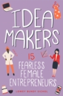 Idea Makers : 15 Fearless Female Entrepreneurs - Book