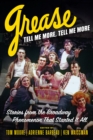 Grease, Tell Me More, Tell Me More : Stories from the Broadway Phenomenon That Started It All - eBook