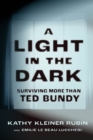 A Light in the Dark : Surviving More than Ted Bundy - eBook