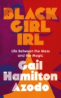 Black Girl IRL : Life Between the Mess and the Magic - Book