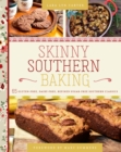 Skinny Southern Baking : 65 Gluten-Free, Dairy-Free, Refined Sugar-Free Southern Classics - eBook