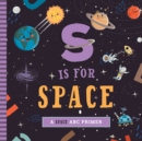 S Is for Space : A Space ABC Primer - Book