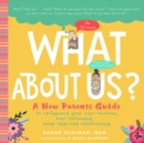 What About Us? : A New Parents Guide to Safeguarding Your Over-Anxious, Over-Extended, Sleep-Deprived Relationship - Book