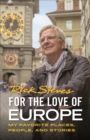 For the Love of Europe (First Edition) : My Favorite Places, People, and Stories - Book
