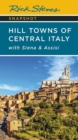Rick Steves Snapshot Hill Towns of Central Italy (Seventh Edition) : with Siena & Assisi - Book