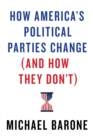 How America’s Political Parties Change (and How They Don’t) - Book