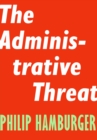 The Administrative Threat - Book