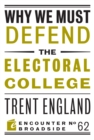 Why We Must Defend the Electoral College - Book