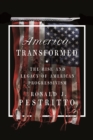America Transformed : The Rise and Legacy of American Progressivism - Book