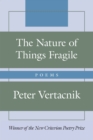 The Nature of Things Fragile : Poems - Book