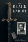 The Black Knight : An African-American Family's Journey from West Point-A Life of Duty, Honor and Country - Book