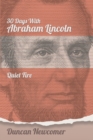 Thirty Days With Abraham Lincoln : Quiet Fire - Book