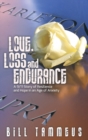 Love, Loss and Endurance : A 9/11 Story of Resilience and Hope in an Age of Anxiety - Book
