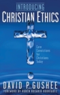 Introducing Christian Ethics : Core Convictions for Christians Today - Book