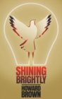 Shining Brightly : A memoir of resilience and hope by a two-time cancer survivor, Silicon Valley entrepreneur and interfaith peacemaker - Book