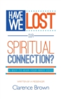Have We Lost Our Spiritual Connection? - Book