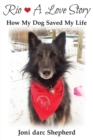 Rio - A Love Story : How My Dog Saved My Life - Book