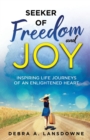 Seeker of Freedom and Joy : Inspiring Life Journeys of an Enlightened Heart - Book