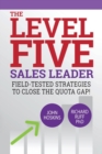 Level Five Sales Leader : Field-Tested Strategies to Close the Quota Gap! - Book
