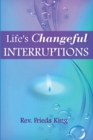 Life's Changeful Interruptions : Opening to New Possibilities - Book