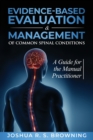 Evidence-Based Evaluation & Management of Common Spinal Conditions : A Guide for the Manual Practitioner - Book