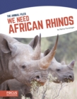 Animal Files: We Need African Rhinos - Book
